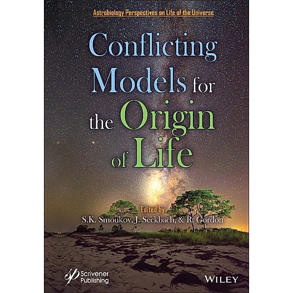 Conflicting Models for the Origin of Life, Stoyan K. Smoukov, Joseph Seckbach, Richard Gordon