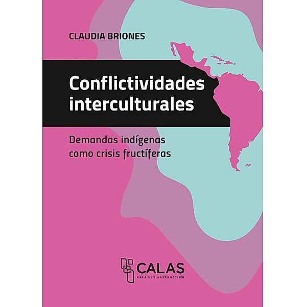 Conflictividades interculturales / Afrontar las crisis desde América Latina Bd.8, Claudia Briones