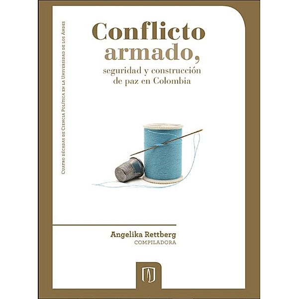 Conflicto armado, seguridad y construcción de paz en Colombia, Angelika Rettberg