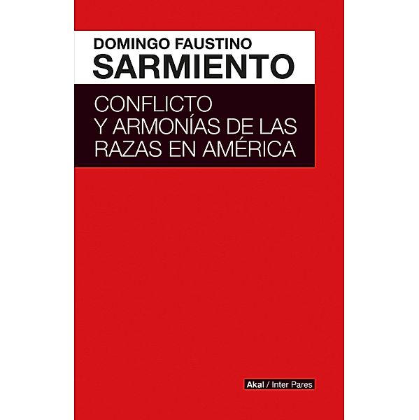 Conflicto y armonías de las razas en América Latina / Inter Pares Bd.11, Domingo Faustino Sarmiento