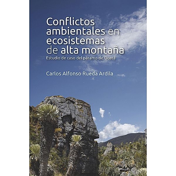 Conflictos ambientales en ecosistemas de alta montaña / Derecho, Carlos Alfonso Rueda Ardila