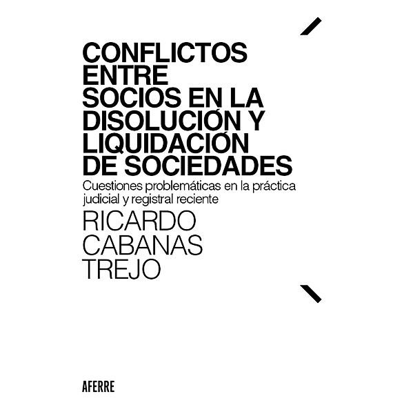 Conflictos entre socios en la disolución y liquidación de sociedades, Ricardo Cabanas Trejo