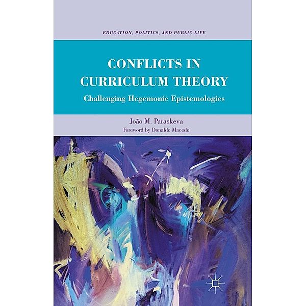 Conflicts in Curriculum Theory / Education, Politics and Public Life, João M. Paraskeva
