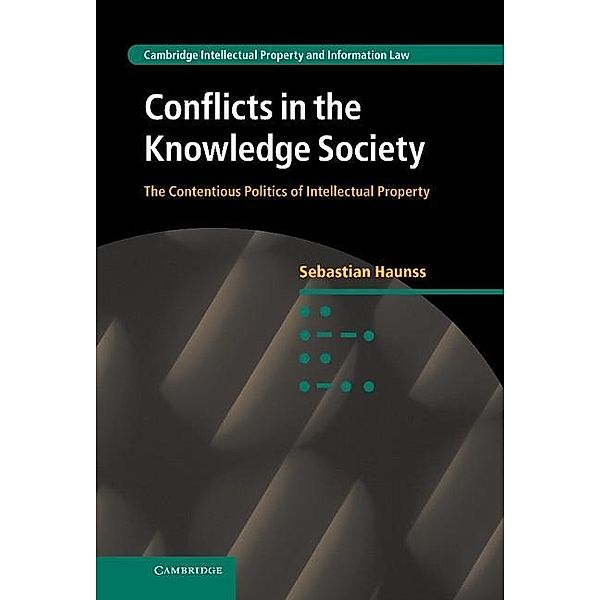 Conflicts in the Knowledge Society / Cambridge Intellectual Property and Information Law, Sebastian Haunss