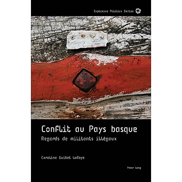 Conflit au Pays basque / Explosive Politics Bd.1, Caroline Guibet Lafaye