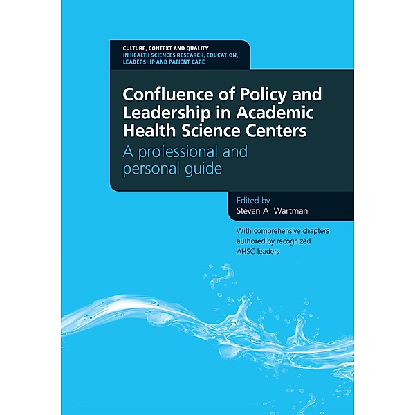 Confluence of Policy and Leadership in Academic Health Science Centers, Steven A. Wartman