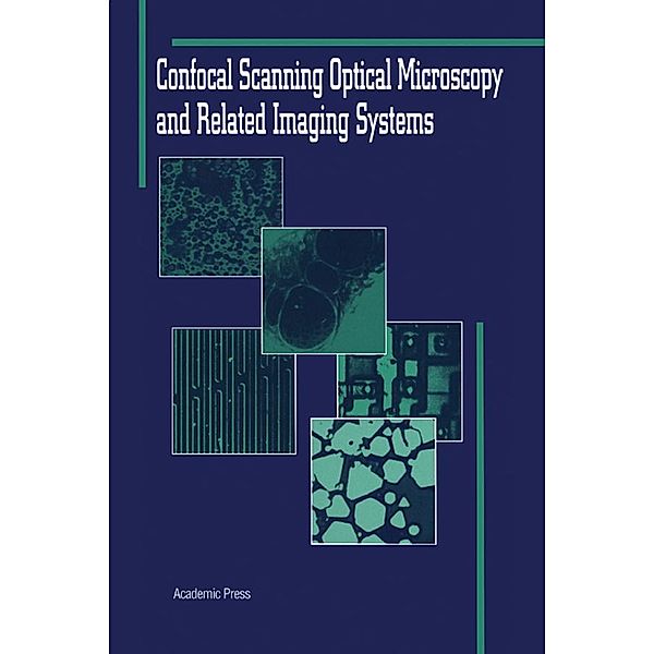 Confocal Scanning Optical Microscopy and Related Imaging Systems, Gordon S. Kino, Timothy R. Corle