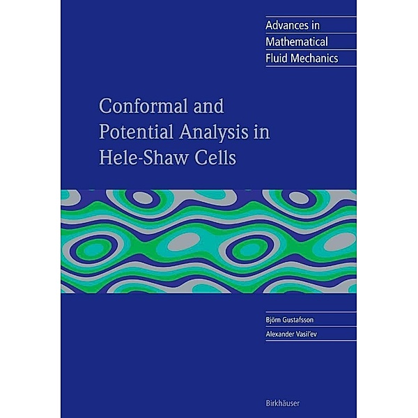 Conformal and Potential Analysis in Hele-Shaw Cells / Advances in Mathematical Fluid Mechanics, Björn Gustafsson, Alexander Vasil'ev