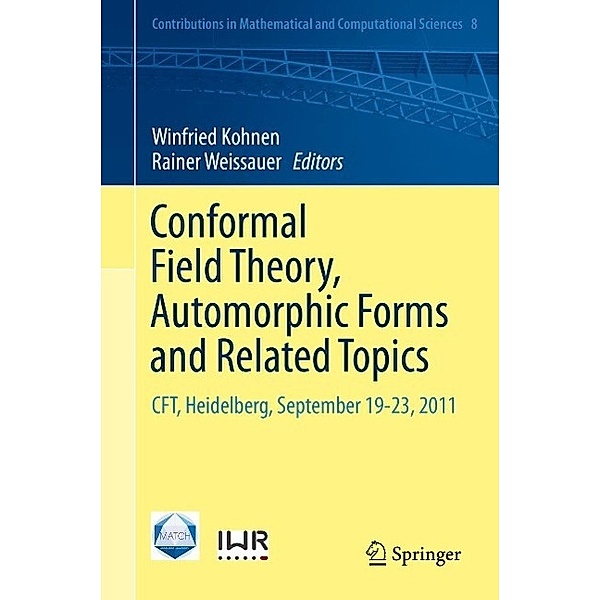 Conformal Field Theory, Automorphic Forms and Related Topics / Contributions in Mathematical and Computational Sciences Bd.8