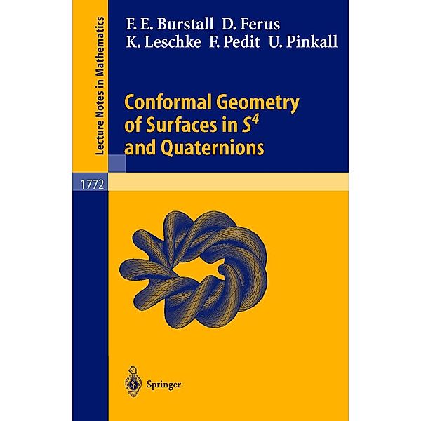 Conformal Geometry of Surfaces in S4 and Quaternions, Francis E. Burstall, Dirk Ferus, Ulrich Pinkall, Franz Pedit, Katrin Leschke