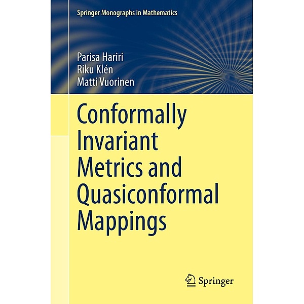 Conformally Invariant Metrics and Quasiconformal Mappings / Springer Monographs in Mathematics, Parisa Hariri, Riku Klén, Matti Vuorinen