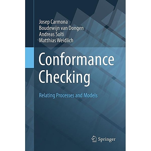 Conformance Checking, Josep Carmona, Boudewijn van Dongen, Andreas Solti, Matthias Weidlich