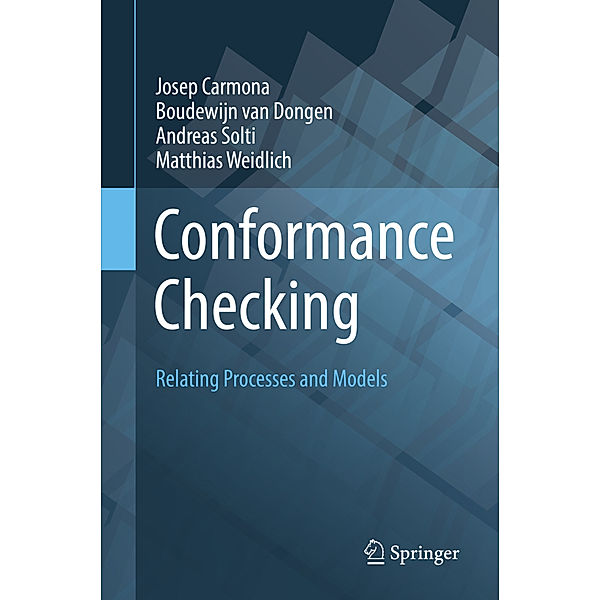 Conformance Checking, Josep Carmona, Boudewijn van Dongen, Andreas Solti, Matthias Weidlich