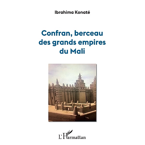 Confran, berceau des grands empires du Mali, Konate Ibrahima Konate
