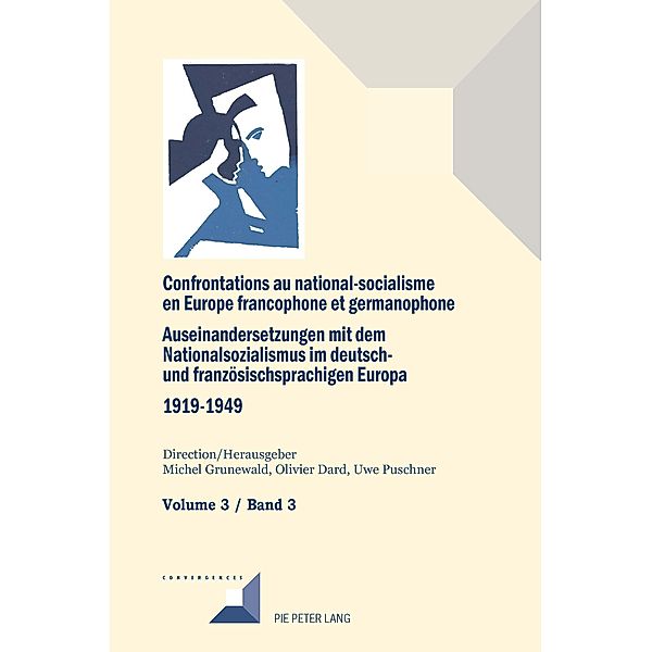 Confrontations au national-socialisme dans l'Europe francophone et germanophone (1919-1949)/ Auseinandersetzungen mit dem Nationalsozialismus im deutsch- und franzoesischsprachigen Europa (1919-1949 / Convergences Bd.97