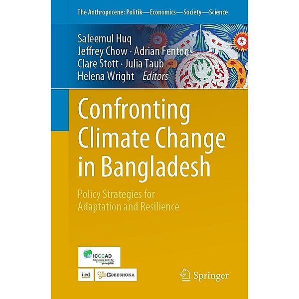 Confronting Climate Change in Bangladesh / The Anthropocene: Politik-Economics-Society-Science Bd.28