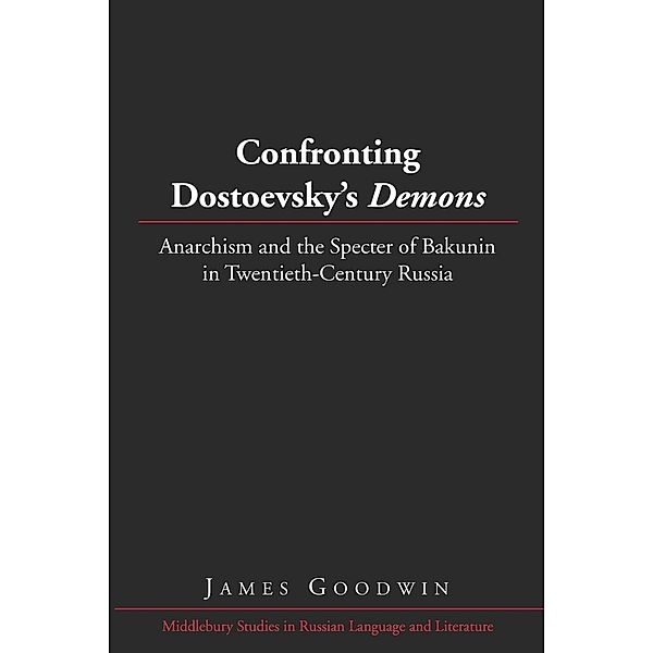 Confronting Dostoevsky's Demons, James Goodwin