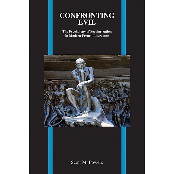 Confronting Evil / Purdue Studies in Romance Literatures Bd.66, Scott M. Powers