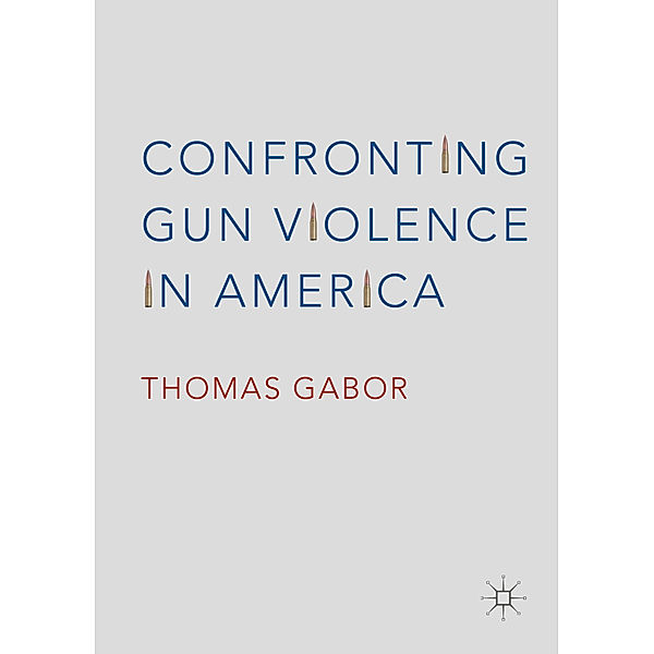 Confronting Gun Violence in America, Thomas Gabor