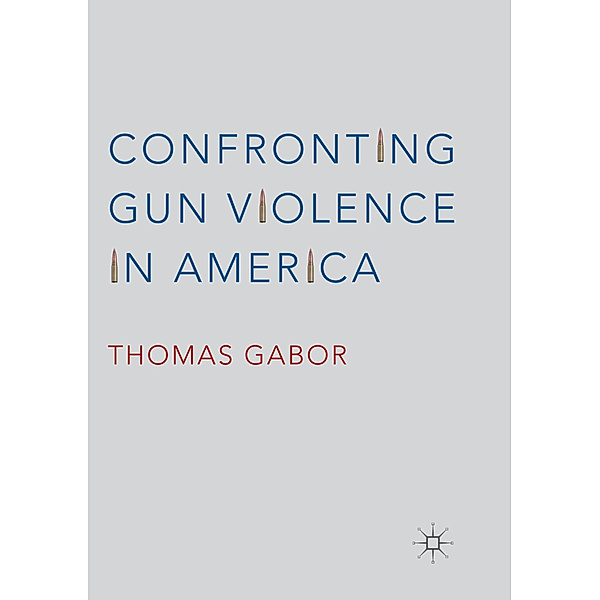 Confronting Gun Violence in America, Thomas Gabor
