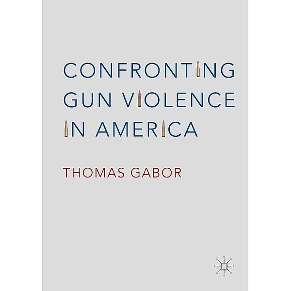 Confronting Gun Violence in America / Progress in Mathematics, Thomas Gabor