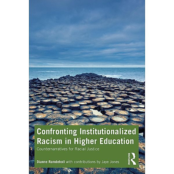 Confronting Institutionalized Racism in Higher Education, Dianne Ramdeholl, Jaye Jones