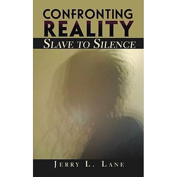 Confronting Reality-Slave to Silence / CONCERNED LLC, Jerry Lane
