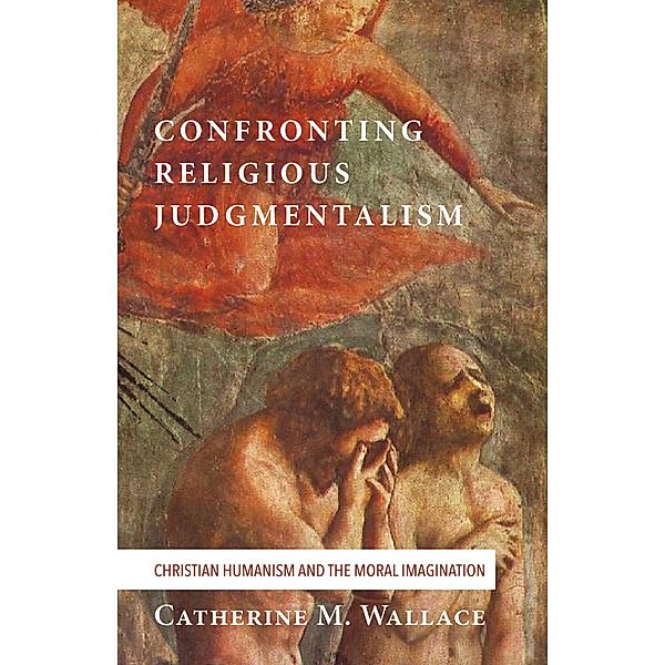 Confronting Religious Judgmentalism / Confronting Fundamentalism Bd.4, Catherine M. Wallace