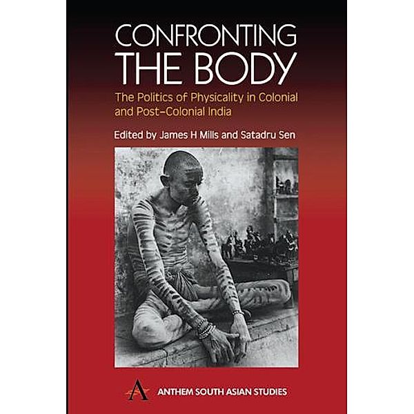 Confronting the Body / Anthem South Asian Studies