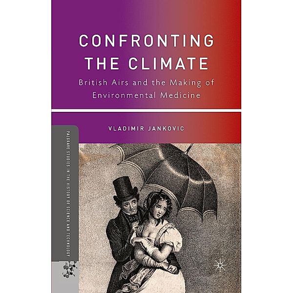 Confronting the Climate / Palgrave Studies in the History of Science and Technology, V. Jankovic