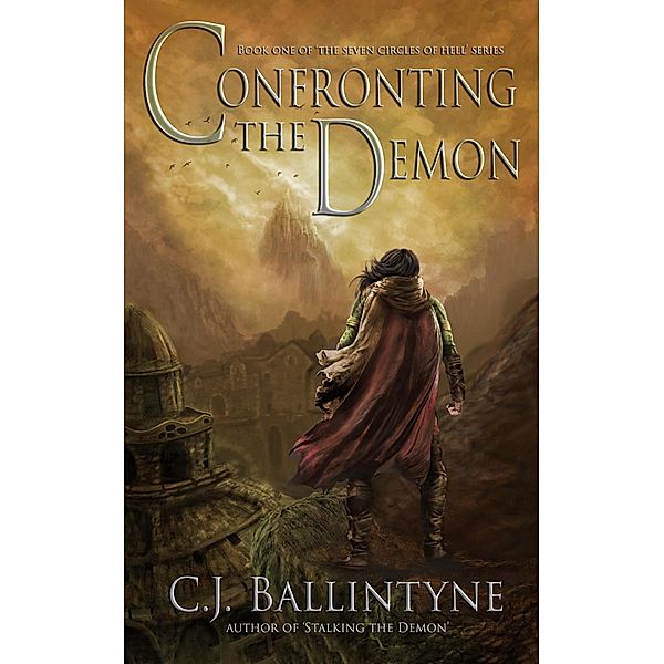 Confronting the Demon (The Seven Circles of Hell, #1) / The Seven Circles of Hell, C. J. Ballintyne