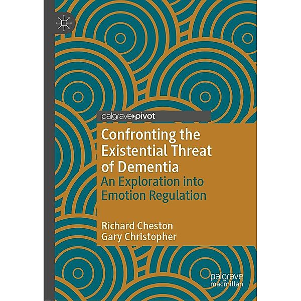 Confronting the Existential Threat of Dementia / Psychology and Our Planet, Richard Cheston, Gary Christopher