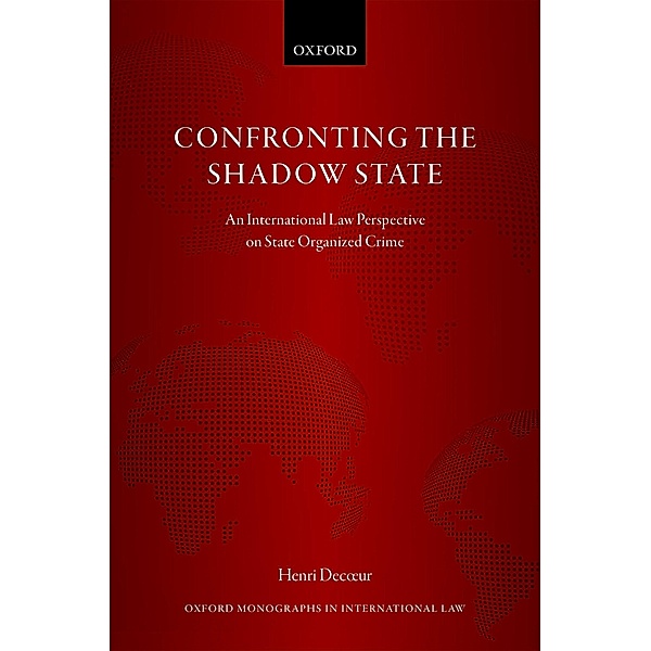CONFRONTING THE SHADOW STATE OMIL C / Oxford Monographs in International Law, Henri Decoeur