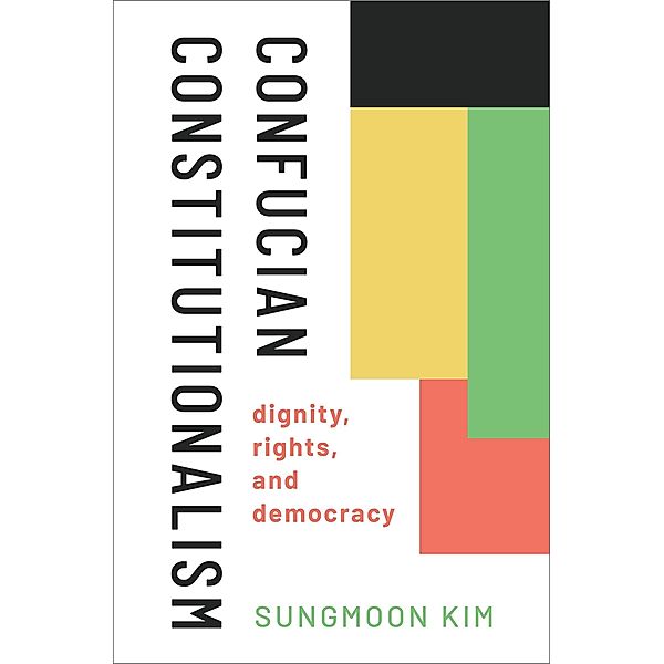 Confucian Constitutionalism, Sungmoon Kim