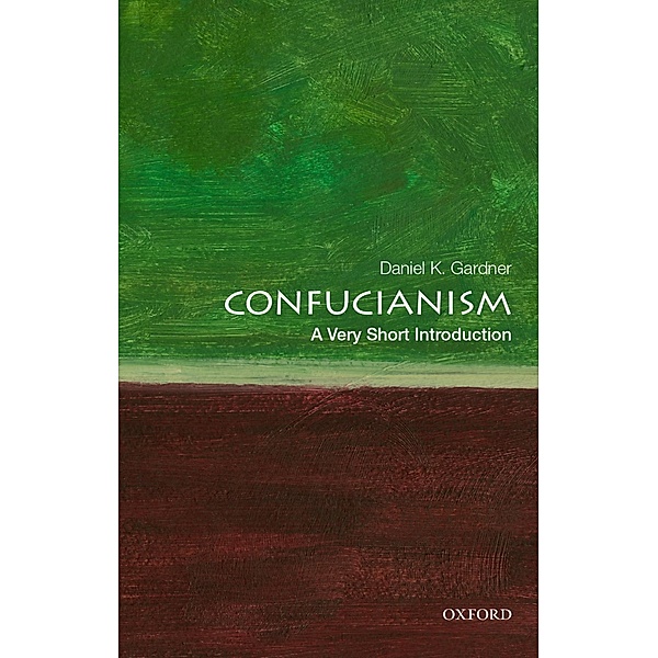 Confucianism: A Very Short Introduction / Very Short Introductions, Daniel K. Gardner