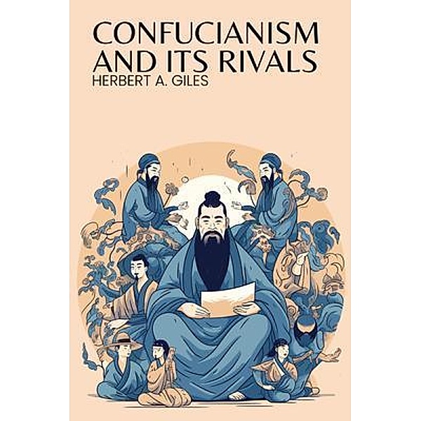 Confucianism and Its Rivals, Herbert A. Giles