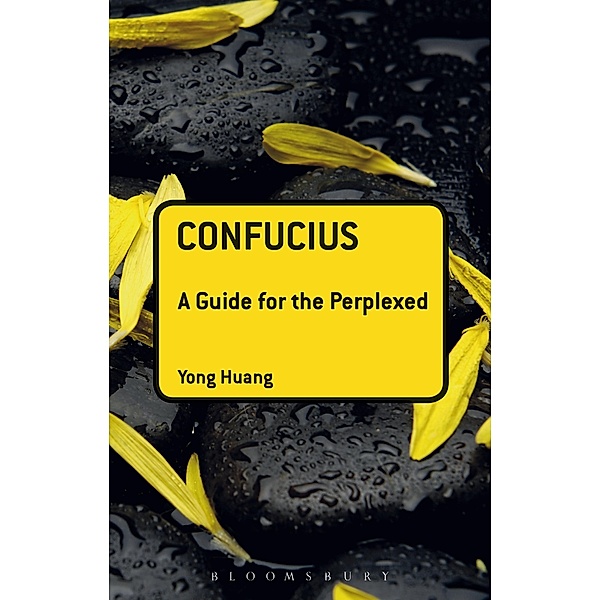 Confucius: A Guide for the Perplexed, Yong Huang
