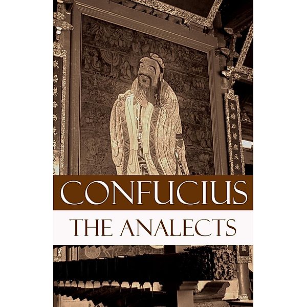 Confucius: Analects (The Revised James Legge Translation), Confucius