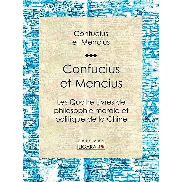 Confucius et Mencius, Mencius, Confucius, Ligaran