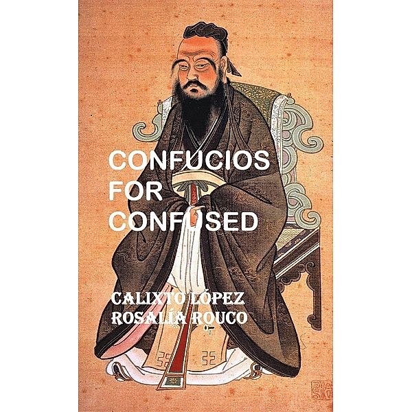 CONFUCIUS FOR CONFUSED, Calixto López, Rosalía Rouco