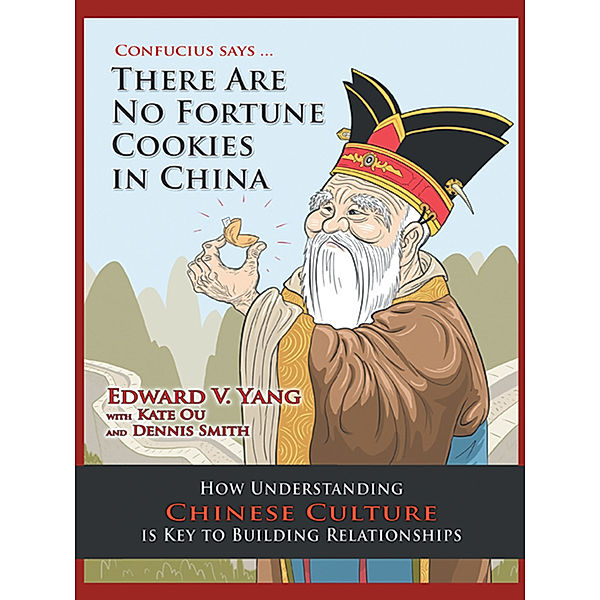 Confucius Says … There Are No Fortune Cookies in China, Edward V. Yang