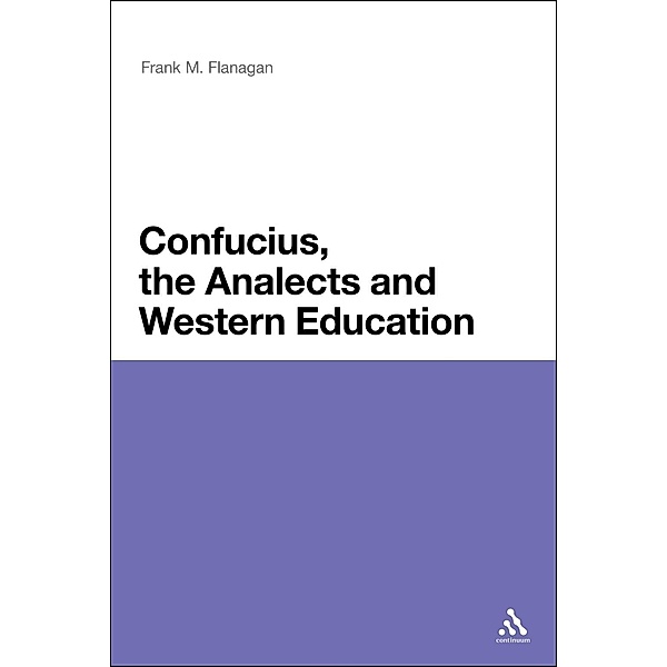 Confucius, the Analects and Western Education, Frank M. Flanagan