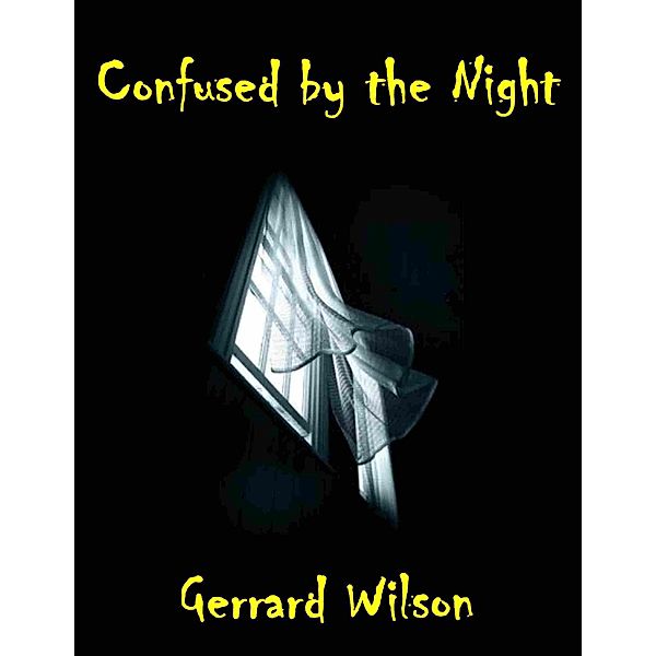 Confused By the Night, Gerrard Wilson