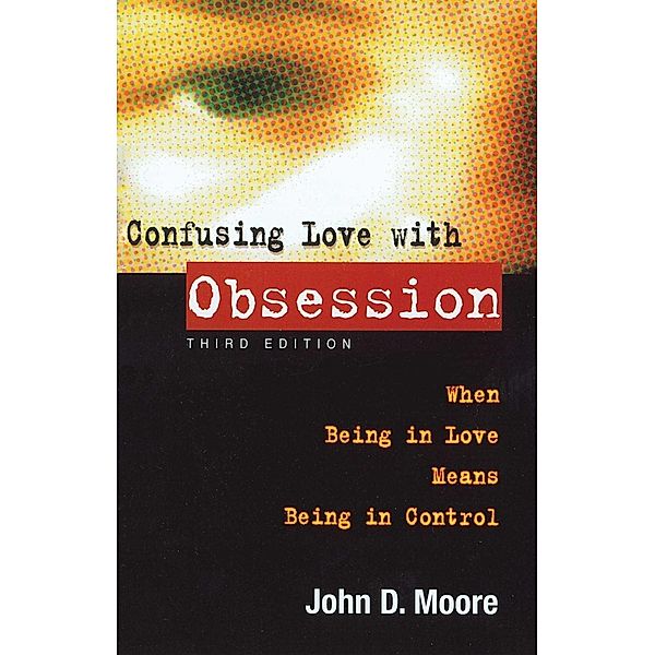 Confusing Love With Obsession, John D Moore
