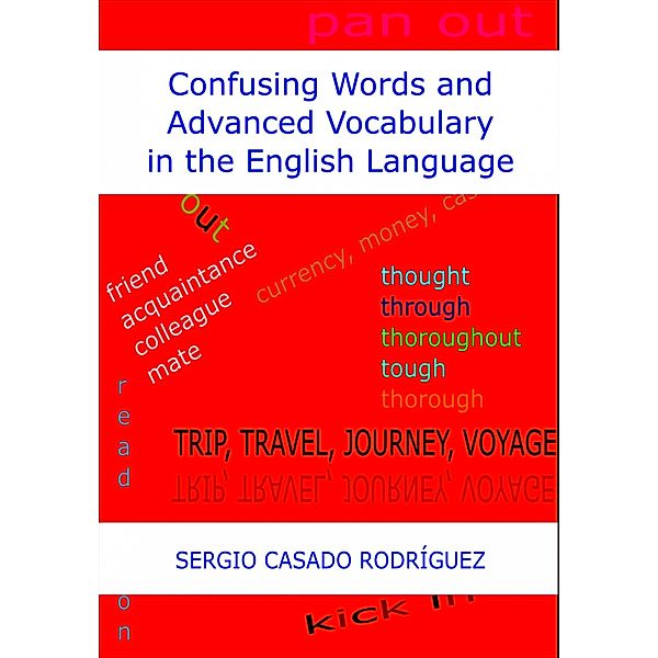 Confusing Words and Advanced Vocabulary in the English Language / Sergio Casado, Sergio Casado Rodriguez