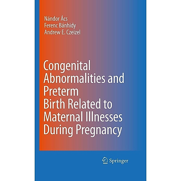 Congenital Abnormalities and Preterm Birth Related to Maternal Illnesses During Pregnancy, Nándor Ács