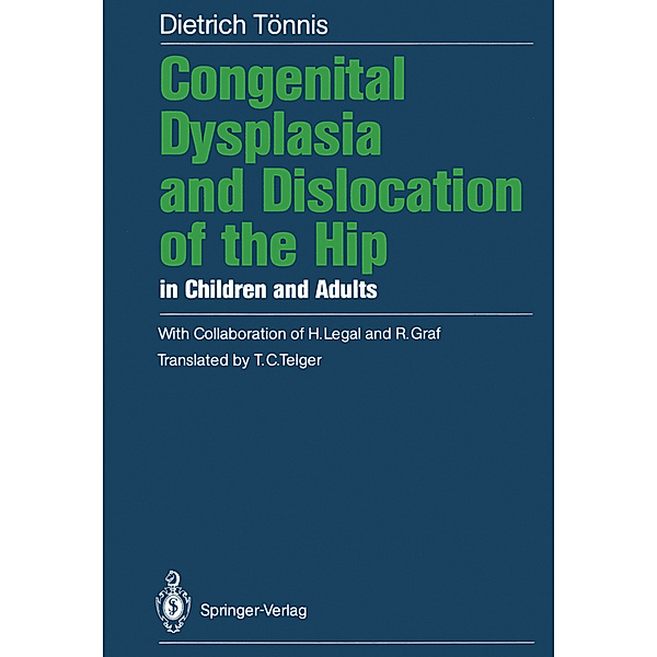 Congenital Dysplasia and Dislocation of the Hip in Children and Adults, Dietrich Tönnis