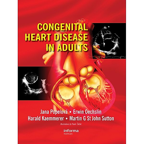 Congenital Heart Disease in Adults, Jana Popelova, Erwin Oechslin, Harald Kaemmerer, Martin G. St. John Sutton