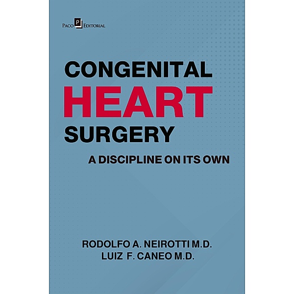 Congenital Heart Surgery A Discipline On Its Own, Rodolfo Neirotti, Luiz Fernando Canêo