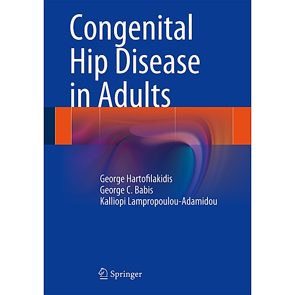 Congenital Hip Disease in Adults, George Hartofilakidis, George C. Babis, Kalliopi Lampropoulou-Adamidou
